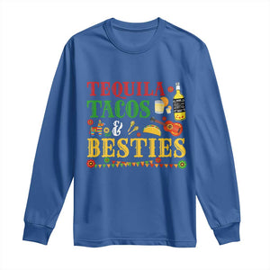 Tequila Tacos And Besties Long Sleeve Shirt Funny Mexican Fiesta Cinco De Mayo TS11 Royal Blue Print Your Wear