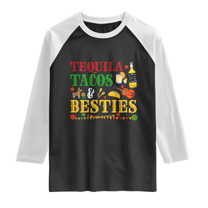 Tequila Tacos And Besties Raglan Shirt Funny Mexican Fiesta Cinco De Mayo TS11 Black White Print Your Wear