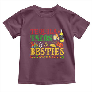 Tequila Tacos And Besties Toddler T Shirt Funny Mexican Fiesta Cinco De Mayo TS11 Maroon Print Your Wear