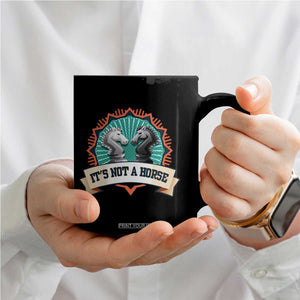 Funny Chess Lover Coffee Mug It's Not A Horse Knight Horse
