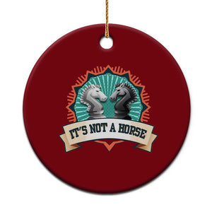 Funny Chess Lover Ceramic Ornament It's Not A Horse Knight Horse