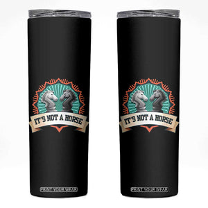 Funny Chess Lover Skinny Tumbler It's Not A Horse Knight Horse