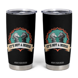 Funny Chess Lover Tumbler Cup It's Not A Horse Knight Horse