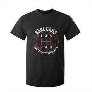 Funny Real Cars Dont Shift Themselves T Shirt For Kid Car Racing Manual TS11 Black Print Your Wear