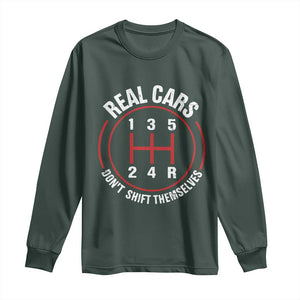 Funny Real Cars Dont Shift Themselves Long Sleeve Shirt Car Racing Manual TS11 Dark Forest Green Print Your Wear