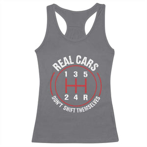 Funny Real Cars Dont Shift Themselves Racerback Tank Top Car Racing Manual TS11 Charcoal Print Your Wear