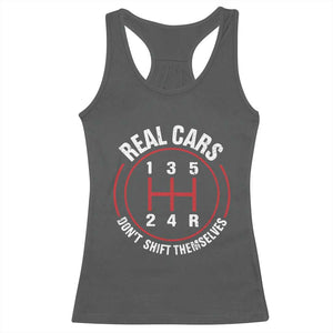 Funny Real Cars Dont Shift Themselves Racerback Tank Top Car Racing Manual TS11 Dark Heather Print Your Wear