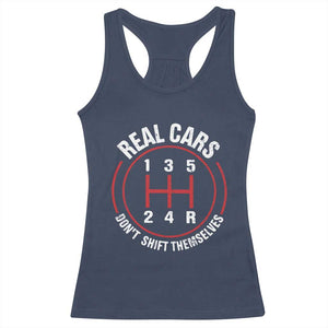Funny Real Cars Dont Shift Themselves Racerback Tank Top Car Racing Manual TS11 Navy Print Your Wear