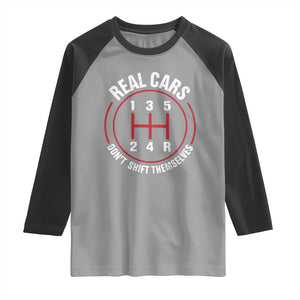 Funny Real Cars Dont Shift Themselves Raglan Shirt Car Racing Manual TS11 Sport Gray Black Print Your Wear