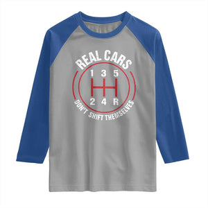 Funny Real Cars Dont Shift Themselves Raglan Shirt Car Racing Manual TS11 Sport Gray Royal Print Your Wear