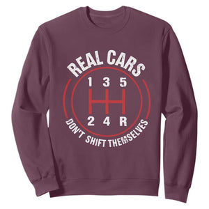 Funny Real Cars Dont Shift Themselves Sweatshirt Car Racing Manual TS11 Maroon Print Your Wear