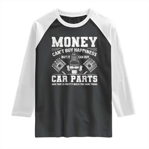 Funny Car Mechanic Gag Raglan Shirt Money Cant Buy Happiness But It Can Buy Car Parts TS11 Black White Print Your Wear
