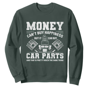 Funny Car Mechanic Gag Sweatshirt Money Cant Buy Happiness But It Can Buy Car Parts TS11 Dark Forest Green Print Your Wear