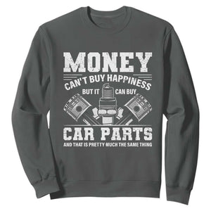 Funny Car Mechanic Gag Sweatshirt Money Cant Buy Happiness But It Can Buy Car Parts TS11 Dark Heather Print Your Wear