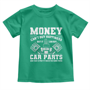 Funny Car Mechanic Gag Toddler T Shirt Money Cant Buy Happiness But It Can Buy Car Parts TS11 Irish Green Print Your Wear