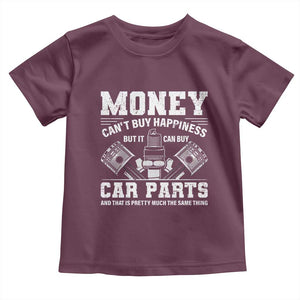 Funny Car Mechanic Gag Toddler T Shirt Money Cant Buy Happiness But It Can Buy Car Parts TS11 Maroon Print Your Wear