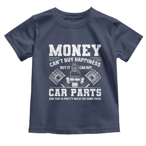Funny Car Mechanic Gag Toddler T Shirt Money Cant Buy Happiness But It Can Buy Car Parts TS11 Navy Print Your Wear
