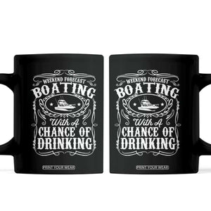 Funny Weekend Forecast Boating With A Chance Of Drinking Coffee Mug Pontoon Boat Captain TS11 Black Print Your Wear