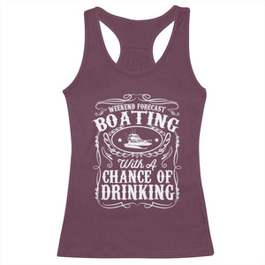 Funny Weekend Forecast Boating With A Chance Of Drinking Racerback Tank Top Pontoon Boat Captain TS11 Maroon Print Your Wear