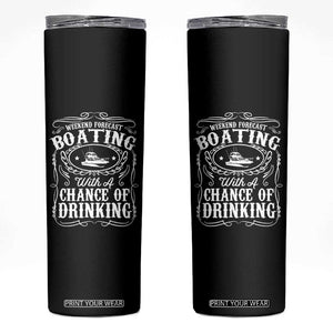 Funny Weekend Forecast Boating With A Chance Of Drinking Skinny Tumbler Pontoon Boat Captain TS11 Black Print Your Wear
