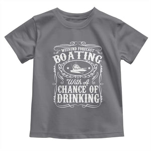 Funny Weekend Forecast Boating With A Chance Of Drinking Toddler T Shirt Pontoon Boat Captain TS11 Charcoal Print Your Wear