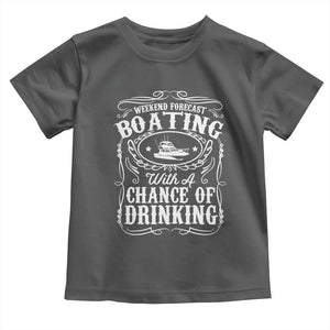 Funny Weekend Forecast Boating With A Chance Of Drinking Toddler T Shirt Pontoon Boat Captain TS11 Dark Heather Print Your Wear