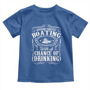 Funny Weekend Forecast Boating With A Chance Of Drinking Toddler T Shirt Pontoon Boat Captain TS11 Royal Blue Print Your Wear
