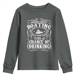 Funny Weekend Forecast Boating With A Chance Of Drinking Youth Sweatshirt Pontoon Boat Captain TS11 Dark Heather Print Your Wear