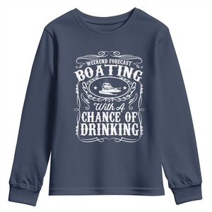 Funny Weekend Forecast Boating With A Chance Of Drinking Youth Sweatshirt Pontoon Boat Captain TS11 Navy Print Your Wear