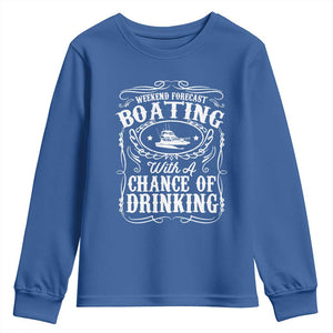 Funny Weekend Forecast Boating With A Chance Of Drinking Youth Sweatshirt Pontoon Boat Captain TS11 Royal Blue Print Your Wear