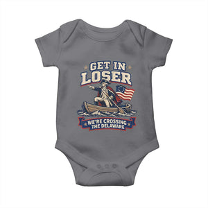 Get In Loser We Are Crossing The Delaware Baby Onesie Funny George Washington Patriotic 4th of July TS11 Charcoal Print Your Wear