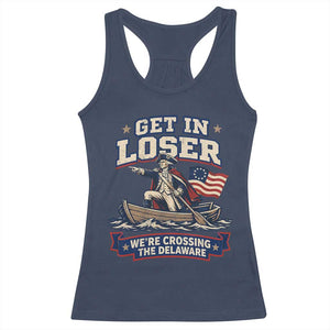 Get In Loser We Are Crossing The Delaware Racerback Tank Top Funny George Washington Patriotic 4th of July TS11 Navy Print Your Wear