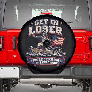 Get In Loser We Are Crossing The Delaware Spare Tire Cover Funny George Washington Patriotic 4th of July TS11 Black Print Your Wear