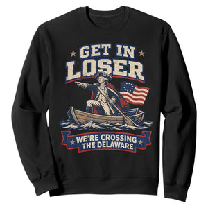 Get In Loser We Are Crossing The Delaware Sweatshirt – Funny George Washington Patriotic 4th of July TS11 Black Print Your Wear
