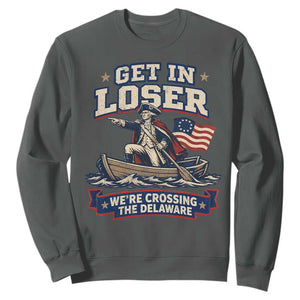 Get In Loser We Are Crossing The Delaware Sweatshirt – Funny George Washington Patriotic 4th of July TS11 Dark Heather Print Your Wear