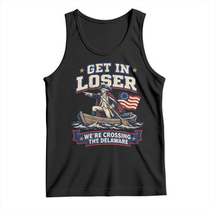 Get In Loser We Are Crossing The Delaware Tank Top Funny George Washington Patriotic 4th of July TS11 Black Print Your Wear