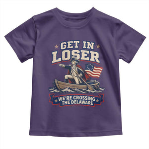 Get In Loser We Are Crossing The Delaware Toddler T Shirt Funny George Washington Patriotic 4th of July TS11 Purple Print Your Wear