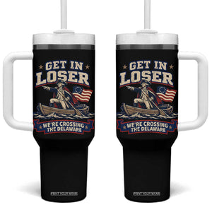 Get In Loser We Are Crossing The Delaware Tumbler With Handle Funny George Washington Patriotic 4th of July TS11 One Size: 40 oz Black Print Your Wear