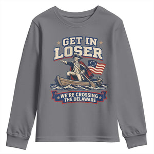 Get In Loser We Are Crossing The Delaware Youth Sweatshirt Funny George Washington Patriotic 4th of July TS11 Charcoal Print Your Wear