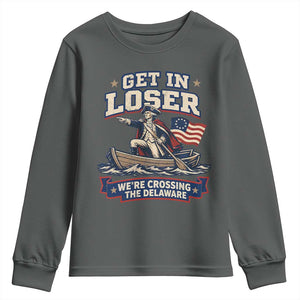 Get In Loser We Are Crossing The Delaware Youth Sweatshirt Funny George Washington Patriotic 4th of July TS11 Dark Heather Print Your Wear