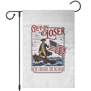 Get In Loser We're Crossing The Delaware Garden Flag Funny George Washington US 250th 4th Of July TS11 White Print Your Wear