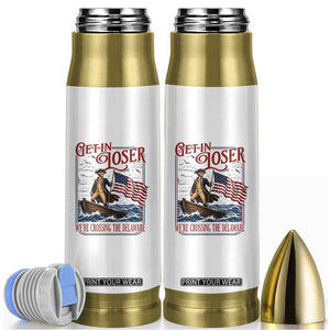 Get In Loser We're Crossing The Delaware Bullet Tumbler Funny George Washington US 250th 4th Of July TS11 White Print Your Wear