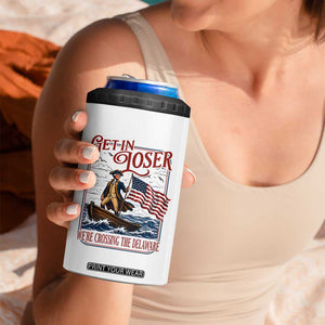 Get In Loser We're Crossing The Delaware 4 in 1 Can Cooler Tumbler Funny George Washington US 250th 4th Of July TS11 Print Your Wear