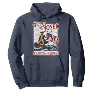 Get In Loser We're Crossing The Delaware Hoodie Funny George Washington US 250th 4th Of July TS11 Navy Print Your Wear