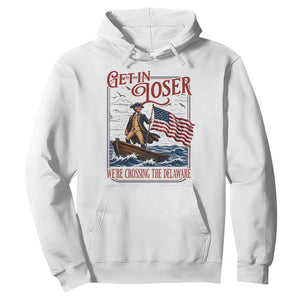 Get In Loser We're Crossing The Delaware Hoodie Funny George Washington US 250th 4th Of July TS11 White Print Your Wear