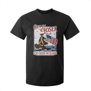 Get In Loser We're Crossing The Delaware T Shirt For Kid Funny George Washington US 250th 4th Of July TS11 Black Print Your Wear