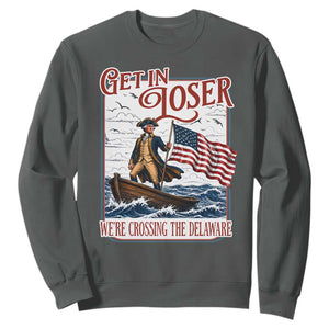 Get In Loser We're Crossing The Delaware Sweatshirt Funny George Washington US 250th 4th Of July TS11 Dark Heather Print Your Wear