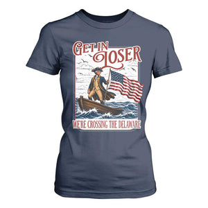 Get In Loser We're Crossing The Delaware T Shirt For Women Funny George Washington US 250th 4th Of July TS11 Navy Print Your Wear