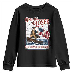 Get In Loser We're Crossing The Delaware Youth Sweatshirt Funny George Washington US 250th 4th Of July TS11 Black Print Your Wear