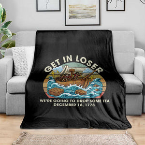 Get in Loser We're Going to Drop Some Tea Throw Blanket Funny 4th of July TS11 Print Your Wear